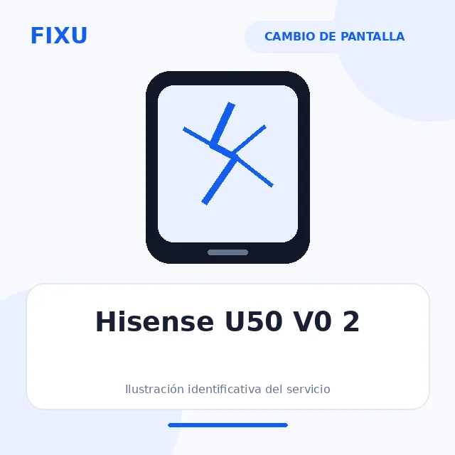 Hisense U50 V0 2 – Cambio de pantalla